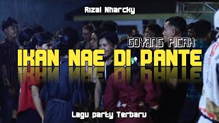 IKAN NAE DI PANTE REMIX  LAGU PARTY TERBARU FULL BASS 🌴🔥 Rizal Nharcky [upl. by Lotti]