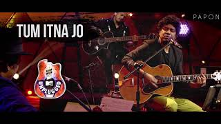 Tum Itna Jo  Papon  MTV Unplugged [upl. by Adnamahs]