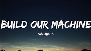 DAGames Build Our Machine Lyrics Video [upl. by Alliuqaj]