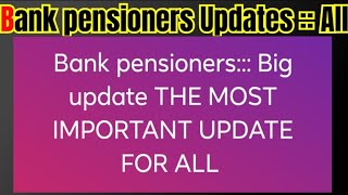 Bank pensioners  THE BIG UPDATE FOR ALL [upl. by Ainsworth378]