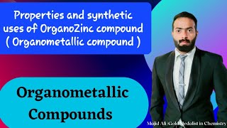 Part3 Properties and synthetic uses of OrganoZinc compound  Organometallic compound [upl. by Jasmine424]