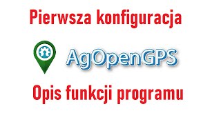 Pierwsza konfiguracja i opis programu AgOpenGPS V 633 [upl. by Wrennie611]