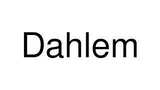 How to Pronounce Dahlem Germany [upl. by Lothar]