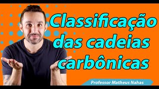 Aula 4  Classificação das cadeias carbônicas [upl. by Naejarual]