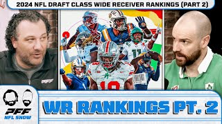 2024 NFL Draft Class Wide Receiver Rankings PART II  PFF NFL Show [upl. by Douglas]