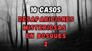 Desapariciones Misteriosas en Bosques y la Naturaleza  Parte 2 [upl. by Rothberg374]