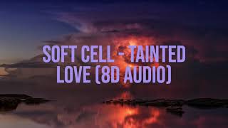 Soft Cell  Tainted Love 8D Audio [upl. by Demeyer]