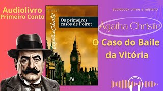 O Caso do Baile da Vitoria  Os Primeiros Contos de Poirot  Ágatha Christie  Narração Humana [upl. by Loginov]