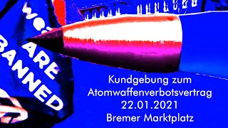 kundgebung zum atomwaffenverbotsvertrag  22 01 2021  marktplatz bremen [upl. by Las]