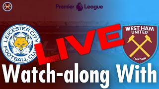 Leicester Vs West Ham United Live Watch Along With  Premier League  JP WHU TV [upl. by Cnut264]