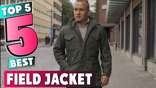 Best Field Jacket In 2024  Top 5 New Field Jackets Review [upl. by Aynos965]