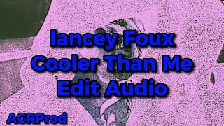 Lancey Foux  Cooler Than Me Edit Audio Clean [upl. by Benedick]