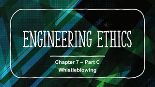 Whistle blowing  Chapter 7  Part C  Engineering Ethics Course [upl. by Naihtniroc]