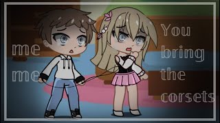 You Bring The Corsets Well Bring The Cinchers Gacha songTW [upl. by Hammerskjold]