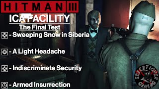 Hitman 3 ICA Facility  The Final Test  A Light Headache Indiscriminate Security [upl. by Ekralc352]