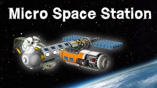 KSP Building a Micro SpaceStation [upl. by Adnalro953]