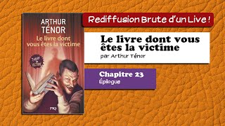 🔴📙🔊 Le livre dont vous êtes la victime 23  Épilogue Livre Audio [upl. by Asen]