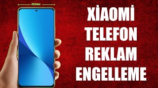 XİAOMİ TELEFONLARDA REKLAM ENGELLEME 2023 [upl. by Fitts]