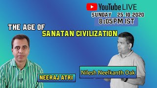 How old is our Civilisation  Neeraj Atri With Nilesh Neelkanth Oak [upl. by Kappel]