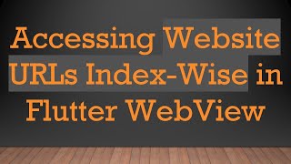 Accessing Website URLs IndexWise in Flutter WebView [upl. by Sharos896]