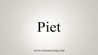 How To Say Piet [upl. by Dickman323]