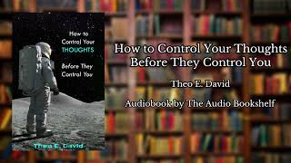 Free Audiobooks  How To Control Your Thoughts Before They Control You  Theo E David [upl. by Rosemary786]