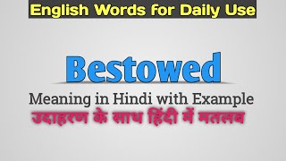 Bestowed meaning in Hindi  Bestowed ka matlab Hindi mein  Bestowed meaning  English Vocabulary [upl. by Eslehc314]