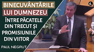 Paul Negruț  Binecuvântările lui Dumnezeu între păcatele din trecut și promisiunile pentru viitor [upl. by Blythe]