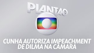 Plantão Globo Eduardo Cunha AUTORIZA PROCESSO DE IMPEACHMENT de Dilma Rousseff 02122015 [upl. by Yemiaj]