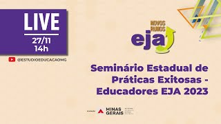 Seminário Estadual de Práticas Exitosas – Educadores EJA 2023 [upl. by Kimbell]