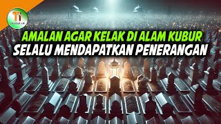 AMALAN AGAR KUBUR SELALU DI TERANGI OLEH ALLAH SWT [upl. by Hauge188]