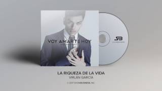 Virlan Garcia  La Riqueza de la Vida Official Audio [upl. by Atenaz]