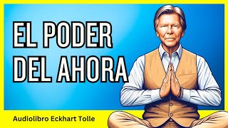 El Poder del Ahora Audiolibro Completo en Español  Eckhart Tolle [upl. by Yila891]