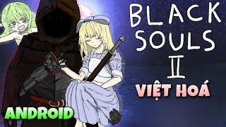 BLACK SOULS 2 VIỆT HOÁ TRÊN ĐIỆN THOẠI  GAME 2D SIU DẢK 🌚 [upl. by Amlas175]