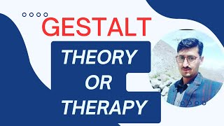 Gestalt therapy Theory [upl. by Ekihc]