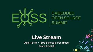 EOSS 2024  Embedded Linux Conference  Room 335336  Live from Seattle WA [upl. by Ammon]