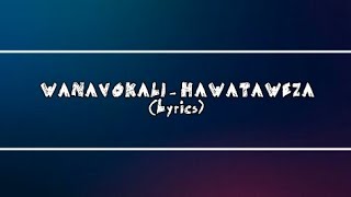 Wanavokali  Hawataweza Lyrics Video [upl. by Ulysses]