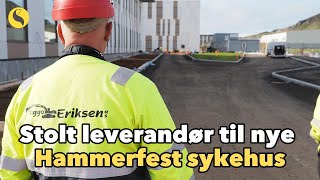 Viggo Eriksen AS stolt leverandør til nye Hammerfest sykehus [upl. by Htebaras69]