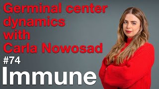 Immune 74 Germinal center dynamics with Carla Nowosad [upl. by Roinuj]