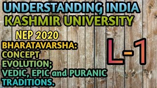 UNDERSTANDING INDIA BHARATAVARSHA VEDAS EPICS and PURANAS NEP 2020 KASHMIR UNIVERSITY [upl. by Pippa73]