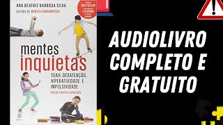 AUDIOLIVRO COMPLETO quotMentes Inquietasquot  Ana Beatriz Barbosa Silva [upl. by Ahsauqram]