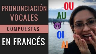 ✅ El primer paso par PRONUNCIAR correctamente en FRANCÉS 🇫🇷  Vocales Compuestas [upl. by Tija986]