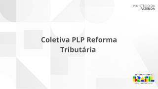 Coletiva Técnica sobre o PLP da Reforma Tributária [upl. by Clayson]