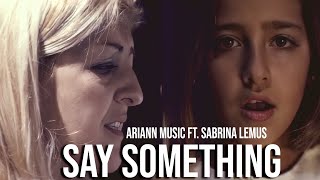 💫SAY SOMETHING 💫ARIANN FT Sabrina Lemus  Great Big WORLD 🕊️☮️ Christina Aguilera [upl. by Adnuhsal]