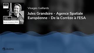 Jules Grandsire  Agence Spatiale Européenne  De la Corrèze à lESA [upl. by Airdnahs]