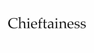 How to Pronounce Chieftainess [upl. by Nykal]