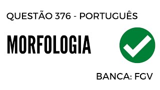 Questão 376  Português para Concursos  Morfologia  FGV [upl. by Neve]