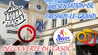 Découverte de la ville de FresnoyLeGrand et présentation du CASOC [upl. by Tallu963]