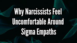 Why Narcissists Feel Uncomfortable Around Sigma Empaths [upl. by Goldfarb]