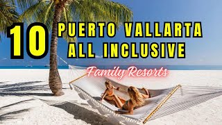 Top 10 Puerto Vallarta All inclusive Family Resorts [upl. by Imled72]